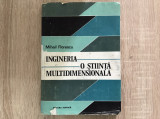 Ingineria o știință multidimensionala/ Mihail Florescu/ 1982//