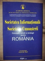 Societatea Informationala, Societatea Cunoasterii: Concepte, solutii si strategii pentru Romania- Florin Gh. Filip foto