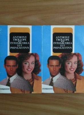 Anthony Trollope - &amp;Icirc;ntoarcerea lui Phineas Finn ( 2 vol. ) foto