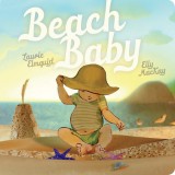 Beach Baby - Carte in Engleza pentru Copii, Autor Laurie Elmquist, Ilustratii Elly MacKay, Board Book