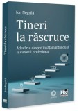 Tineri la răscruce. Adevărul despre &icirc;nvățămantul dual si viitorul profesional - Paperback brosat - Pro Universitaria