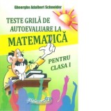 Matematica pentru clasa I. Teste grila de autoevaluare la matematica