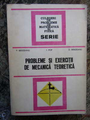 P. BRADEANU - PROBLEME SI EXERCITII DE MECANICA TEORETICA foto