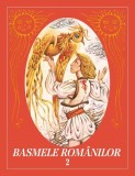 Basmele rom&acirc;nilor. Volumul II (ediția originală, cu ilustrații de Done Stan) &ndash; ediție cartonată, Editura Paralela 45