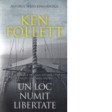 Un loc numit libertate - Ken Follett