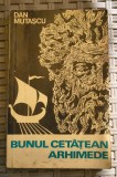 Dan Mutascu - Bunul ceta nutean Arhimede