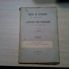 NOTES ET EXTRAITS .. L`HISTOIRE DES CROISADES au XVe - N. Iorga - 1916, 217 p.