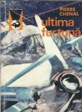 Ultima furtuna Pierre Chenal Editura Meridiane Colectia Delfin An 1979 Carti Literatura Straina Editie Veche