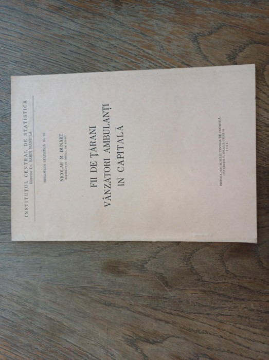 FII DE TARANI VANZATORI AMBULANTI DIN CAPITALA, 1945- Nicolae M.Dunare