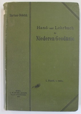 HAND UND LEHRBUCH DER NIEDEREN GEODASIE ( MANUAL DE GEODEZIE ..) von FRIEDRICH HARTNER und HOFRAT JOSEF WASTLER , TEXT IN LB. GERMANA , VOLUMUL I , 19 foto