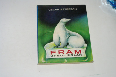 Fram ursul polar - Cezar Petrescu - Ilustratii A. Mihailescu - 1969 foto
