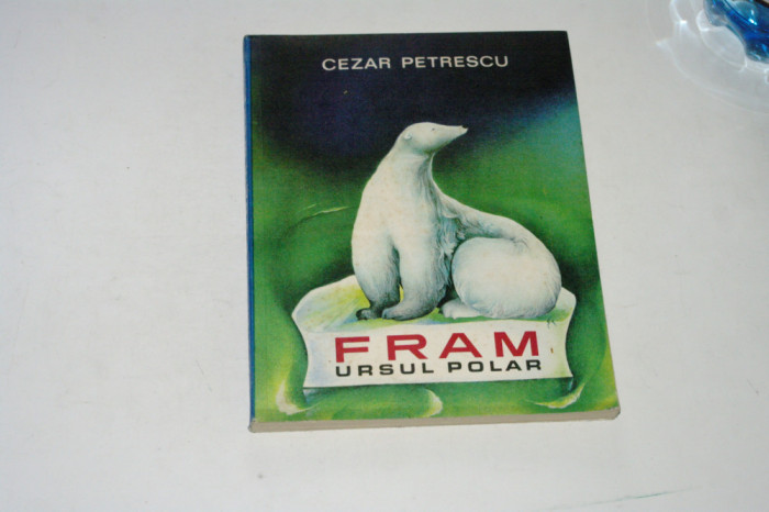 Fram ursul polar - Cezar Petrescu - Ilustratii A. Mihailescu - 1969