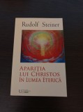 Cumpara ieftin Rudolf Steiner - Aparitia lui Christos in lumea eterica