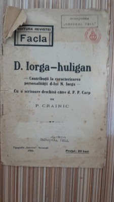 D. Iorga - huligan. Contributii la caracterizarea personalitatii dlui N.Iorga, cu o scrisoare deschisa catre d. P.P. Carp - P. Crainic foto