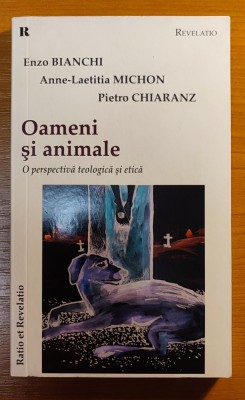 Oameni si animale/Enzo Bianchi, Anne-Laetitia Michon, Pietro Chiaranz foto