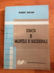 DONATIA SI VALENTELE EI SUCCESORALE-ROBERT BISCHIN foto