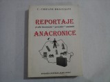 REPORTAJE si alte insemnari * povestiri * amintiri ANACRONICE - C. Chifane-Dragusani (dedicatie si autograf)