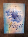 Iluzii - Aprilynne Pike, 2016, Humanitas