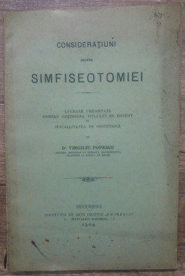 Consideratiuni asupra simfiseotomiei - Virgiliu Popescu/ 1904 foto