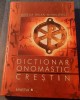 Dictionar Onomastic Crestin: Aurelia Balan Mihailovici, Ed. Minerva 2003, 654 pagini - Istoria Bisericii