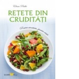 Retete din cruditati. Pentru sanatate, pentru viata - Elena Pridie