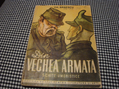 Gh. Braescu - Din vechea armata - schite umoristice - 1951 foto