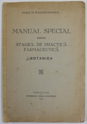 MANUAL SPECIAL PENTRU STAGIUL DE PRACTICA FARMACEUTICA - BOTANICA de M. WAGNER - BERBIER , 1943 foto
