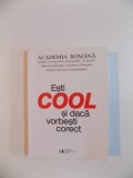 ESTI COOL SI DACA VORBESTI CORECT de BLANCA CROITOR , ISABELA NEDELCU , RODICA ZAFIU , 2010