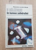 O călătorie &icirc;n lumea zahărului - Alexandru Lucian Stroia