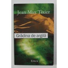 GRADINA DE ARGILA de JEAN MAX TIXIER , 2002