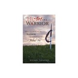 The Heart of a Warrior Before You Can Become the Warrior You Must Become the Beloved Son