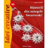 Bijuterii din mărgele Swarovski. Idei creative 43 - Paperback brosat - Eszter Vincze - Casa