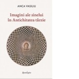 Imagini ale sinelui in Antichitate tarzie - Anca Vasiliu