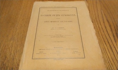 O CARTE PUTIN CUNOSCUTA DESPRE APELE MINERALE ALE VALAHIEI - C. I. Istrati - Editura Librariile SOCEC, Academia Romana, 1912, 4 p. foto