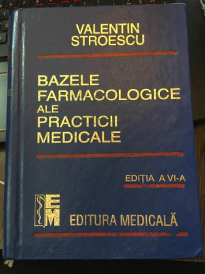 BAZELE FARMACOLOGICE ALE PRACTICII MEDICALE , ED. a - VI - a de VALENTIN STROESCU , 1998 foto