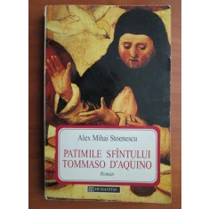 Alex Mihai Stoenescu - Patimile Sfantului Tommaso D`Aquino