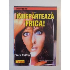 INDEPARTEAZA FRICA! de VERA PEIFFER 1999