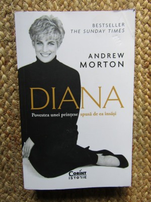 Diana. Povestea unei printese spusa de ea insasi - Andrew Morton foto