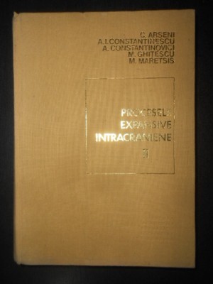 C. Arseni - Procesele expansive intracraniene. Diagnostic, tratament, rezultate foto