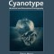Cyanotype: Historical and Alternative Photography