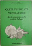 Carte de bucate vegetariene. Retete europene si din traditia indiana &ndash; Simona Crisan