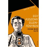 Egy asszony ellenf&eacute;nyben - Vivian Maier &eacute;lete - Gaelle Josse