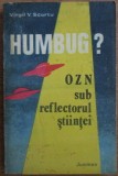 Humbug? OZN sub reflectorul stiintei - Virgil V. Scurtu, Junimea 1984, Paranormal, Carte 195x130mm