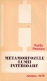 Vasile Pavelcu - Metamorfozele lumii interioare