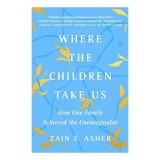 Cumpara ieftin Where the Children Take Us, Zain E. Asher