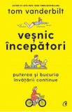 Vesnic incepatori - Tom Vanderbilt