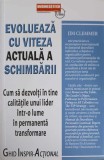 Evolueaza cu Viteza Actuala a Schimbarii - Jim Clemmer, BusinessTech, 2016, Psihologie, Dezvoltare Personala, Romana