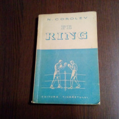PE RING - N. Corolev - Editura Tineretului, 1952, 206 p.