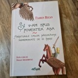 Si v-am spus povestea asa, aventurile cailor nazdravani rememorate de ei insisi - Florin Bican