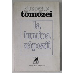 LA LUMINA ZAPEZII , VERSURI de GHEORGHE TOMOZEI , 1974
